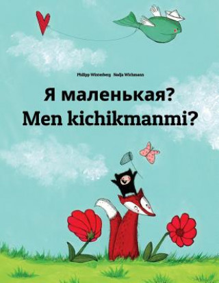 Knjiga YA Malen'kaya? Men Kichikmanmi?: Russian-Uzbek: Children's Picture Book (Bilingual Edition) Philipp Winterberg