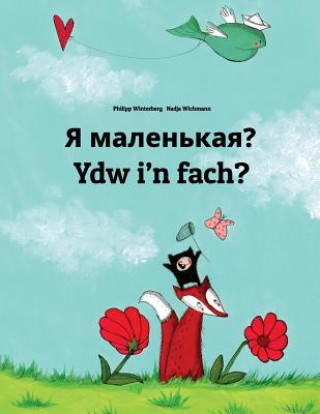 Kniha YA Malen'kaya? Ydw I'n Fach?: Russian-Welsh (Cymraeg): Children's Picture Book (Bilingual Edition) Philipp Winterberg