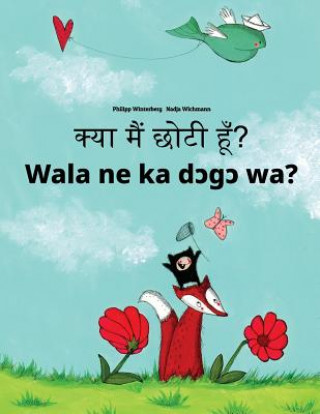 Carte Kya Maim Choti Hum? Wala Ne Ka Dcgc Wa?: Hindi-Bambara (Bamanankan): Children's Picture Book (Bilingual Edition) Philipp Winterberg