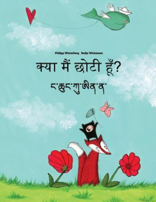 Βιβλίο Kya Maim Choti Hum? Nga Chhung Ku AI Na?: Hindi-Dzongkha: Children's Picture Book (Bilingual Edition) Philipp Winterberg