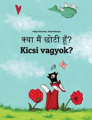 Kniha Kya Maim Choti Hum? Kicsi Vagyok?: Hindi-Hungarian (Magyar): Children's Picture Book (Bilingual Edition) Philipp Winterberg