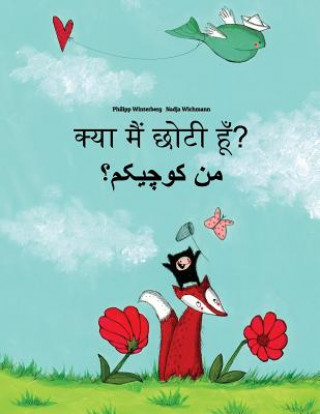 Kniha Kya Maim Choti Hum? Men Kewecheakem?: Hindi-Persian/Farsi: Children's Picture Book (Bilingual Edition) Philipp Winterberg