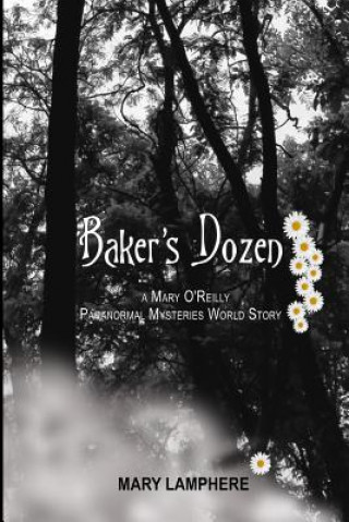 Knjiga Baker's Dozen: A Mary O'Reilly Paranormal Mysteries World Story Mary Lamphere