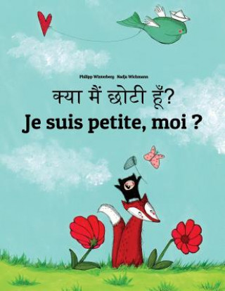 Könyv Kya Maim Choti Hum? Je Suis Petite, Moi ?: Hindi-French (Français): Children's Picture Book (Bilingual Edition) Philipp Winterberg