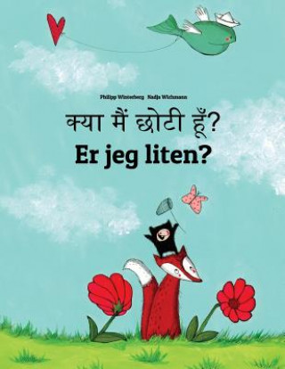 Carte Kya Maim Choti Hum? Er Jeg Liten?: Hindi-Norwegian (Norsk Bokm?l): Children's Picture Book (Bilingual Edition) Philipp Winterberg