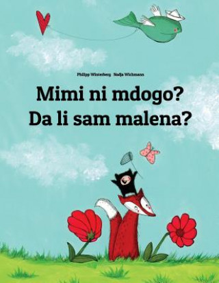 Könyv Mimi Ni Mdogo? Da Li Sam Malena?: Swahili-Bosnian (Bosanski): Children's Picture Book (Bilingual Edition) Philipp Winterberg