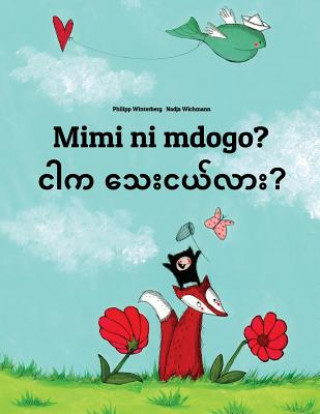 Książka Mimi Ni Mdogo? Ngar Ka Thay Nge Lar?: Swahili-Burmese/Myanmar: Children's Picture Book (Bilingual Edition) Philipp Winterberg