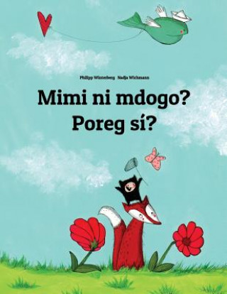 Carte Mimi Ni Mdogo? Poreg Sí?: Swahili-Celinese: Children's Picture Book (Bilingual Edition) Philipp Winterberg