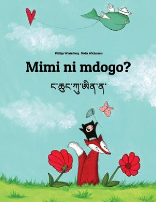 Kniha Mimi Ni Mdogo? Nga Chhung Ku AI Na?: Swahili-Dzongkha: Children's Picture Book (Bilingual Edition) Philipp Winterberg