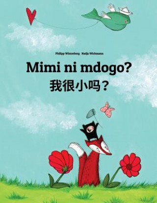 Kniha Mimi Ni Mdogo? Wo Hen Xiao Ma?: Swahili-Shanghainese/Hu/Wu Chinese: Children's Picture Book (Bilingual Edition) Philipp Winterberg