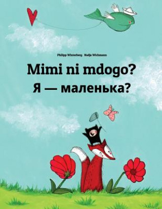 Kniha Mimi Ni Mdogo? Chy YA Malen'ka?: Swahili-Ukrainian: Children's Picture Book (Bilingual Edition) Philipp Winterberg