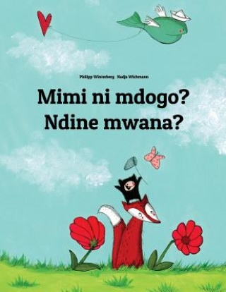 Kniha Mimi Ni Mdogo? Ndine Mwana?: Swahili-Chewa/Nyanja (Chichewa/Chinyanja): Children's Picture Book (Bilingual Edition) Philipp Winterberg