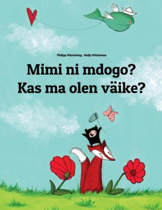 Kniha Mimi Ni Mdogo? Kas Ma Olen Väike?: Swahili-Estonian (Eesti Keel): Children's Picture Book (Bilingual Edition) Philipp Winterberg