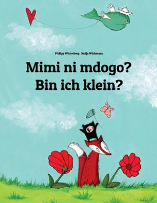 Könyv Mimi Ni Mdogo? Bin Ich Klein?: Swahili-German (Deutsch): Children's Picture Book (Bilingual Edition) Philipp Winterberg