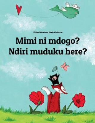 Kniha Mimi Ni Mdogo? Ndiri Muduku Here?: Swahili-Shona (Chishona): Children's Picture Book (Bilingual Edition) Philipp Winterberg