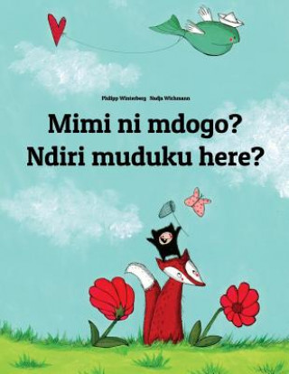 Buch Mimi Ni Mdogo? Ndiri Muduku Here?: Swahili-Shona (Chishona): Children's Picture Book (Bilingual Edition) Philipp Winterberg