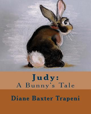 Kniha Judy: A Bunny's Tale Diane Baxter Trapeni