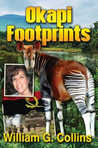Knjiga Okapi Footprints: A Teacher's Adventures in the Congo William G Collins