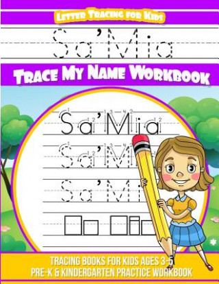 Könyv Sa'Mia Letter Tracing for Kids Trace my Name Workbook: Tracing Books for Kids ages 3 - 5 Pre-K & Kindergarten Practice Workbook Yolie Davis