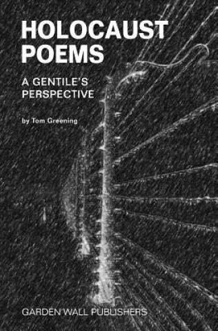 Kniha Holocaust Poems: A Gentile's Perspective Tom Greening