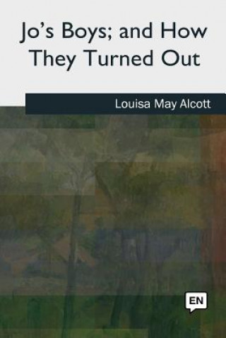 Carte Jo's Boys, and How They Turned Out Louisa May Alcott