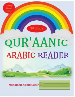 Kniha Qur'aanic Arabic Reader First Grade Mohamed Aslam Gafur