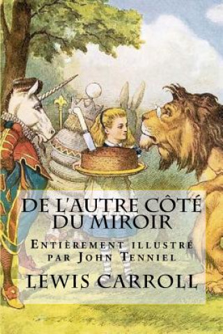 Kniha De l'autre côté du miroir - Illustré par John Tenniel: La suite des aventures d'Alice Lewis Carroll