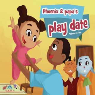 Book Phoenix & Papa's Play Date Phoenix B Forde