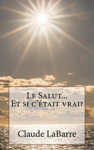 Knjiga Le Salut...Et Si C' Claude Labarre