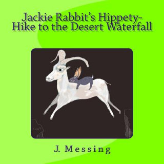 Libro Jackie Rabbit's Hippety-Hike to the Desert Waterfall J Messing