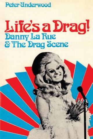 Kniha Life's a Drag!: Danny la Rue & The Drag Scene Peter Underwood