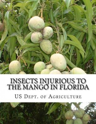 Carte Insects Injurious To The Mango in Florida: Farmers' Bulletin 1257 Us Dept of Agriculture