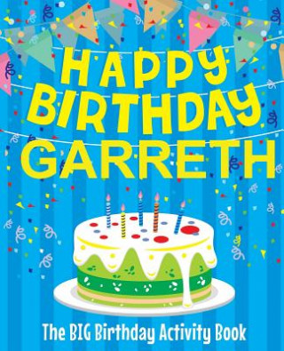 Книга Happy Birthday Garreth - The Big Birthday Activity Book: Personalized Children's Activity Book Birthdaydr