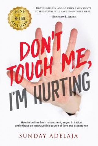 Kniha Don't Touch Me, I'm Hurting! Sunday Adelaja