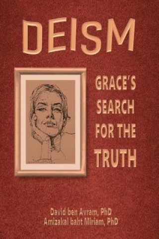 Knjiga Deism: Grace's Search for the Truth David Ben Avram Phd