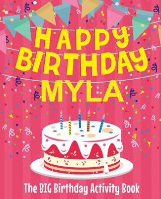Carte Happy Birthday Myla - The Big Birthday Activity Book: Personalized Children's Activity Book Birthdaydr