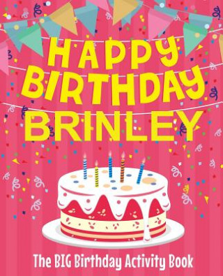 Carte Happy Birthday Brinley - The Big Birthday Activity Book: Personalized Children's Activity Book Birthdaydr