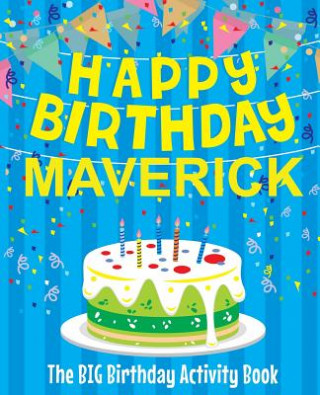 Książka Happy Birthday Maverick - The Big Birthday Activity Book: Personalized Children's Activity Book Birthdaydr
