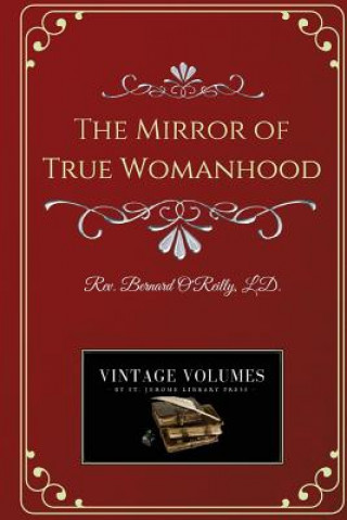 Carte The Mirror of True Womanhood Fr Bernard O'Reilly