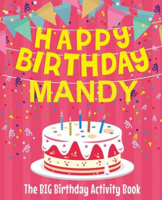 Buch Happy Birthday Mandy - The Big Birthday Activity Book: Personalized Children's Activity Book Birthdaydr