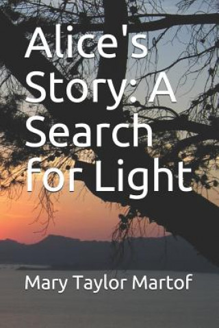 Carte Alice's Story: A Search for Light Brittany Kelly