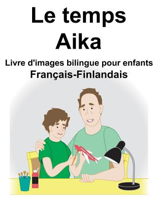 Book Français-Finlandais Le temps/Aika Livre d'images bilingue pour enfants Suzanne Carlson