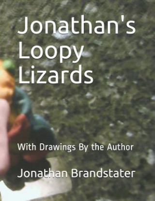 Carte Jonathan's Loopy Lizards: With Drawings by the Author Jonathan Jay Brandstater