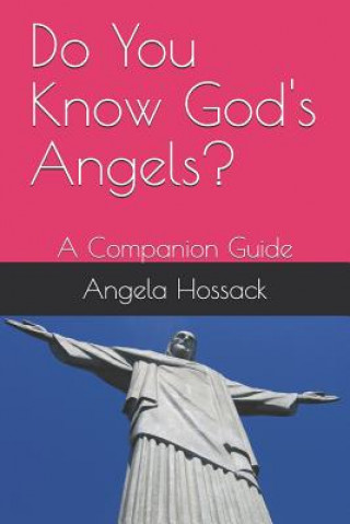 Kniha Do You Know God's Angels?: A Companion Guide Angela Hossack