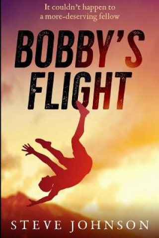 Carte Bobby's Flight: It couldn't happen to a more-deserving fellow Steve Johnson