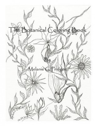 Carte The Botanical Coloring Book by Melanie G. Pridgen: Melanie G. Pridgen's Botanical Coloring Book Melanie Gail Pridgen