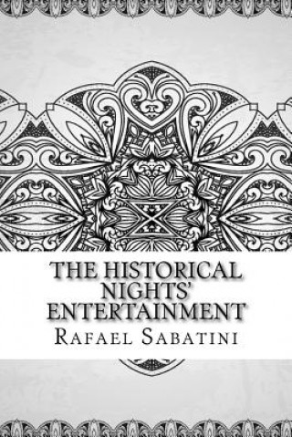 Kniha The Historical Nights' Entertainment Rafael Sabatini