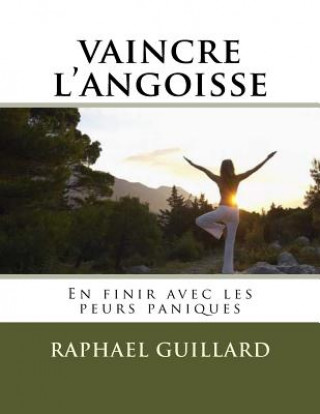 Kniha vaincre l'angoisse Raphael Guillard