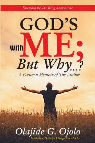 Buch God's with Me: But Why...?: ...a Personal Memoir of the Author Olajide G Ojolo