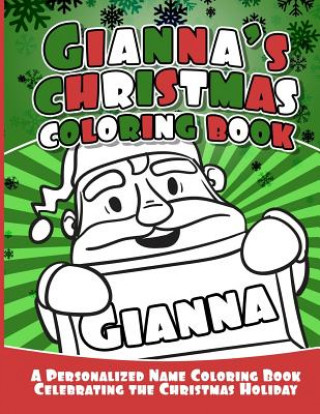 Carte Gianna's Christmas Coloring Book: A Personalized Name Coloring Book Celebrating the Christmas Holiday Debbie Garcia
